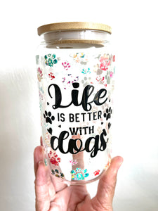 Ready to ship Life Is Better With Dogs 16 oz. Tumbler